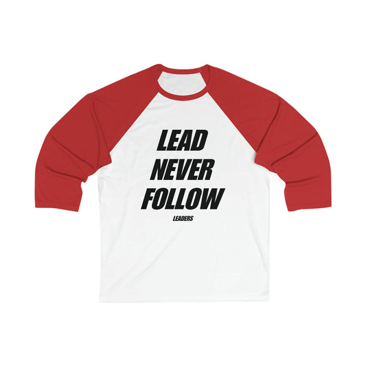 Lead Never Follow Leaders Baseball Tee