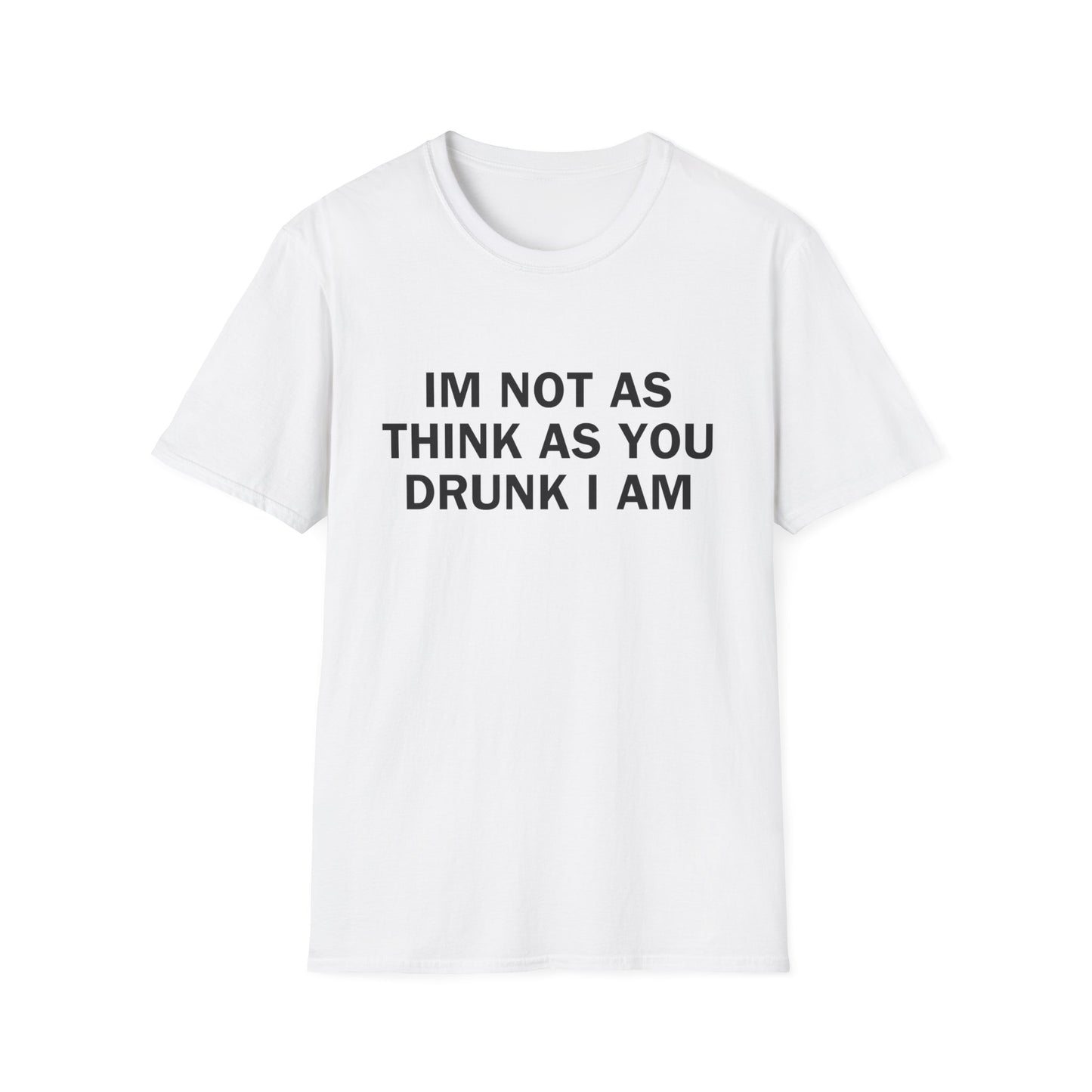 I’m Not As Drunk As You Think I Am T-Shirt